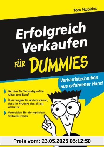 Erfolgreich verkaufen für Dummies. Verkaufstechniken aus erfahrener Hand (Fur Dummies)