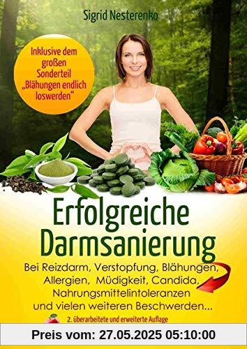 Erfolgreiche Darmsanierung: Bei Reizdarm, Verstopfung, Blähungen, Allergien, Müdigkeit, Candida, Nahrungsmittelintoleranzen und vielen weiteren ... Sonderteil „Blähungen endlich loswerden“ Erfolgreiche Darmsanierung: Bei Reizdarm, Verstopfung, Blähungen, Allergien, Müdigkeit, Candida, Nahrungsmittelintoleranzen und vielen weiteren ... Sonderteil „Blähungen endlich loswerden“
