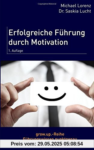 Erfolgreiche Führung durch Motivation Erfolgreiche Führung durch Motivation
