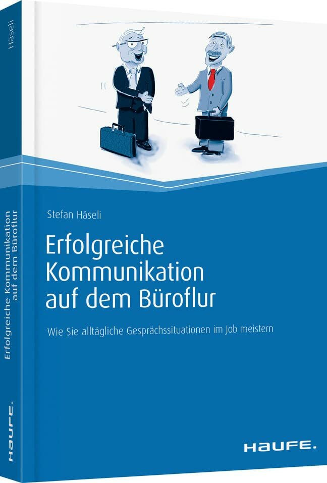 Erfolgreiche Kommunikation auf dem Büroflur: Wie Sie alltägliche Gesprächssituationen im Job m... Erfolgreiche Kommunikation auf dem Büroflur: Wie Sie alltägliche Gesprächssituationen im Job m...