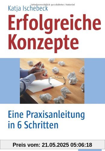 Erfolgreiche Konzepte: Eine Praxisanleitung in 6 Schritten