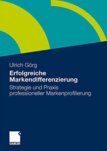 Erfolgreiche Markendifferenzierung: Strategie und Praxis professioneller Markenprofilierung von Gabler Verlag