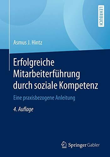 Erfolgreiche Mitarbeiterführung durch soziale Kompetenz: Eine praxisbezogene Anleitung Erfolgreiche Mitarbeiterführung durch soziale Kompetenz: Eine praxisbezogene Anleitung