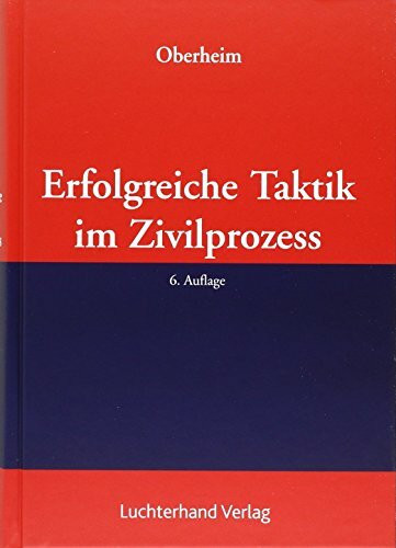 Erfolgreiche Taktik im Zivilprozess Erfolgreiche Taktik im Zivilprozess