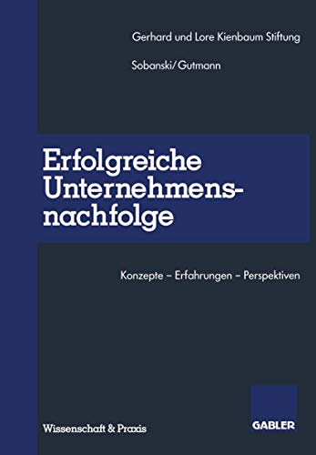 Erfolgreiche Unternehmensnachfolge: Konzepte - Erfahrungen -Perspektiven (German Edition) von Gabler Verlag