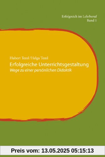 Erfolgreiche Unterrichtsgestaltung: Wege einer persönlichen Didaktik