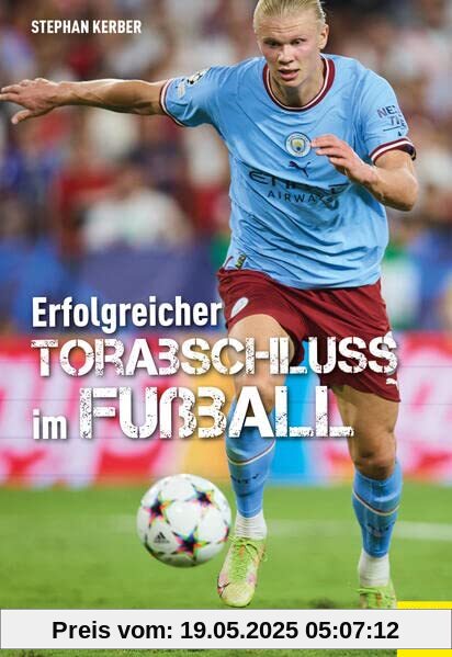 Erfolgreicher Torabschluss im Fußball: mental stark - zielgerichtet - präzise