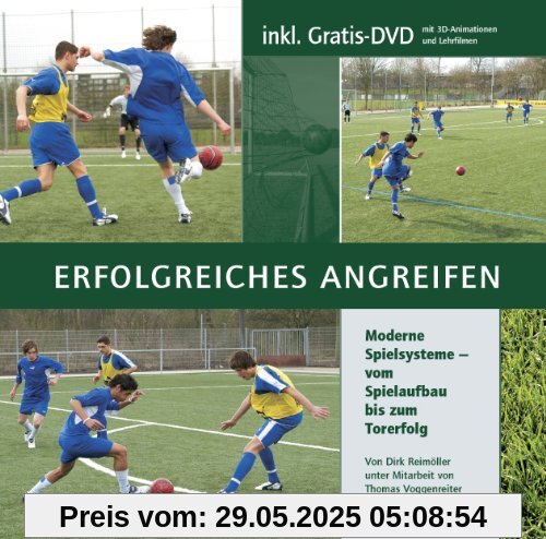 Erfolgreiches Angreifen: Moderne Spielsysteme - vom Spielaufbau bis zum Torerfolg (mit 1 DVD)