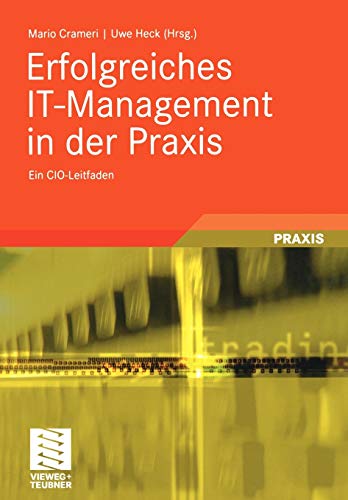 Erfolgreiches IT-Management in der Praxis: Ein CIO-Leitfaden (German Edition)