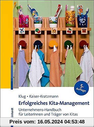 Erfolgreiches Kita-Management: Unternehmens-Handbuch für LeiterInnen und Träger von Kitas: Unternehmens-Handbuch fr LeiterInnen und Trger von Kitas