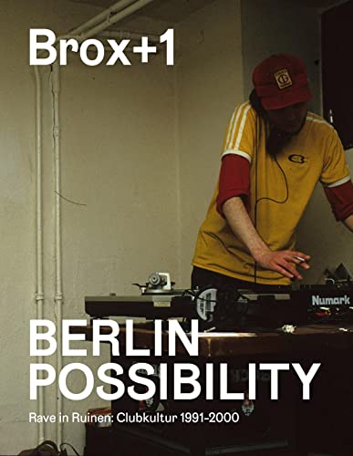 Erfolgsausgabe. Brox+1. Berlin Possibility: Rave in Ruinen. Clubkultur 1991 bis 2000. von Favoritenpresse GmbH