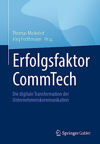 Erfolgsfaktor CommTech: Die digitale Transformation der Unternehmenskommunikation von Springer Gabler