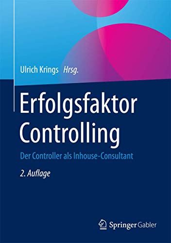 Erfolgsfaktor Controlling: Der Controller als Inhouse-Consultant Erfolgsfaktor Controlling: Der Controller als Inhouse-Consultant