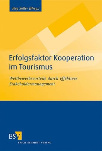 Erfolgsfaktor Kooperation im Tourismus: Wettbewerbsvorteile durch effektives Stakeholdermanagement Erfolgsfaktor Kooperation im Tourismus: Wettbewerbsvorteile durch effektives Stakeholdermanagement von Erich Schmidt Verlag