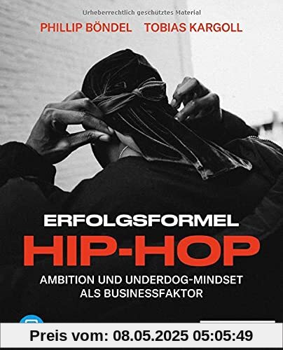 Erfolgsformel Hip-Hop: Ambition und Underdog-Mindset als Businessfaktor, plus E-Book inside (ePub, mobi oder pdf)