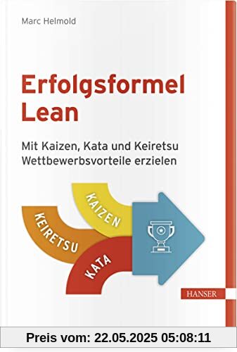 Erfolgsformel Lean: Mit Kaizen, Kata und Keiretsu Wettbewerbsvorteile erzielen Erfolgsformel Lean: Mit Kaizen, Kata und Keiretsu Wettbewerbsvorteile erzielen