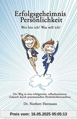 Erfolgsgeheimnis Persönlichkeit: Wer bin ich? Was will ich?
