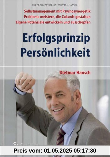 Erfolgsprinzip Persönlichkeit: Selbstmanagement mit Psychosynergetik - Probleme meistern, die Zukunft gestalten - Eigene Potenziale entwickeln und ausschöpfen Erfolgsprinzip Persönlichkeit: Selbstmanagement mit Psychosynergetik - Probleme meistern, die Zukunft gestalten - Eigene Potenziale entwickeln und ausschöpfen