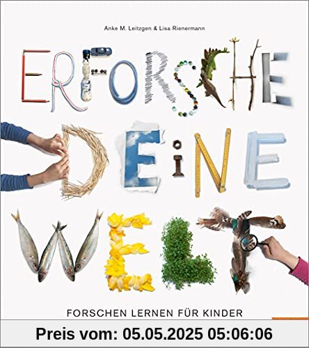 Erforsche deine Welt: Forschen lernen für Kinder