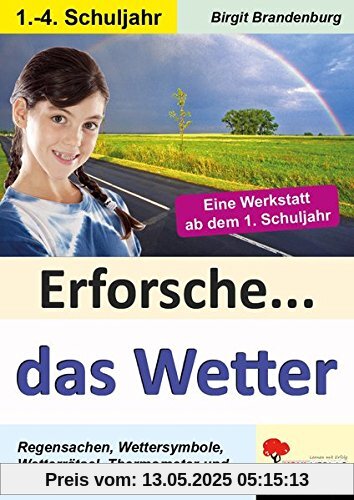 Erforsche... das Wetter: Eine Werkstatt ab dem 1. Schuljahr