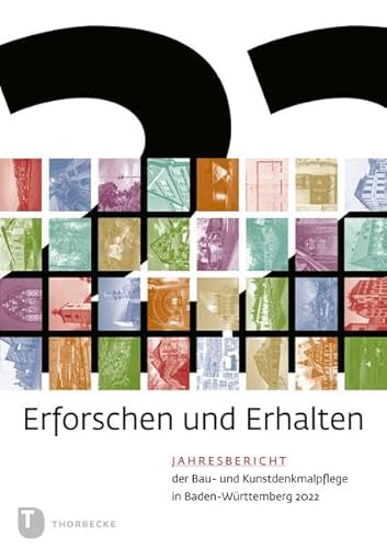 Erforschen und Erhalten: Jahresbericht der Bau- und Kunstdenkmalpflege in Baden-Württemberg 2022 (Erfoschen und Erhalten. Jahresbericht der Bau- und Kunstdenkmalpflege in Baden-Württemberg)