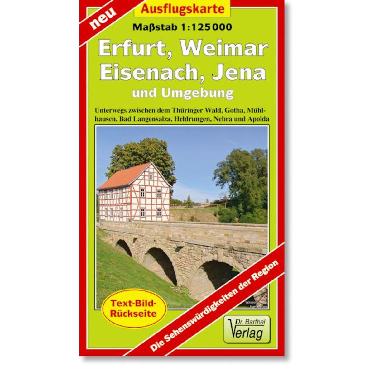 Erfurt, Weimar, Eisenach, Jena und Umgebung 1 : 125 000 Ausflugskarte Erfurt, Weimar, Eisenach, Jena und Umgebung 1 : 125 000 Ausflugskarte von Barthel Dr.