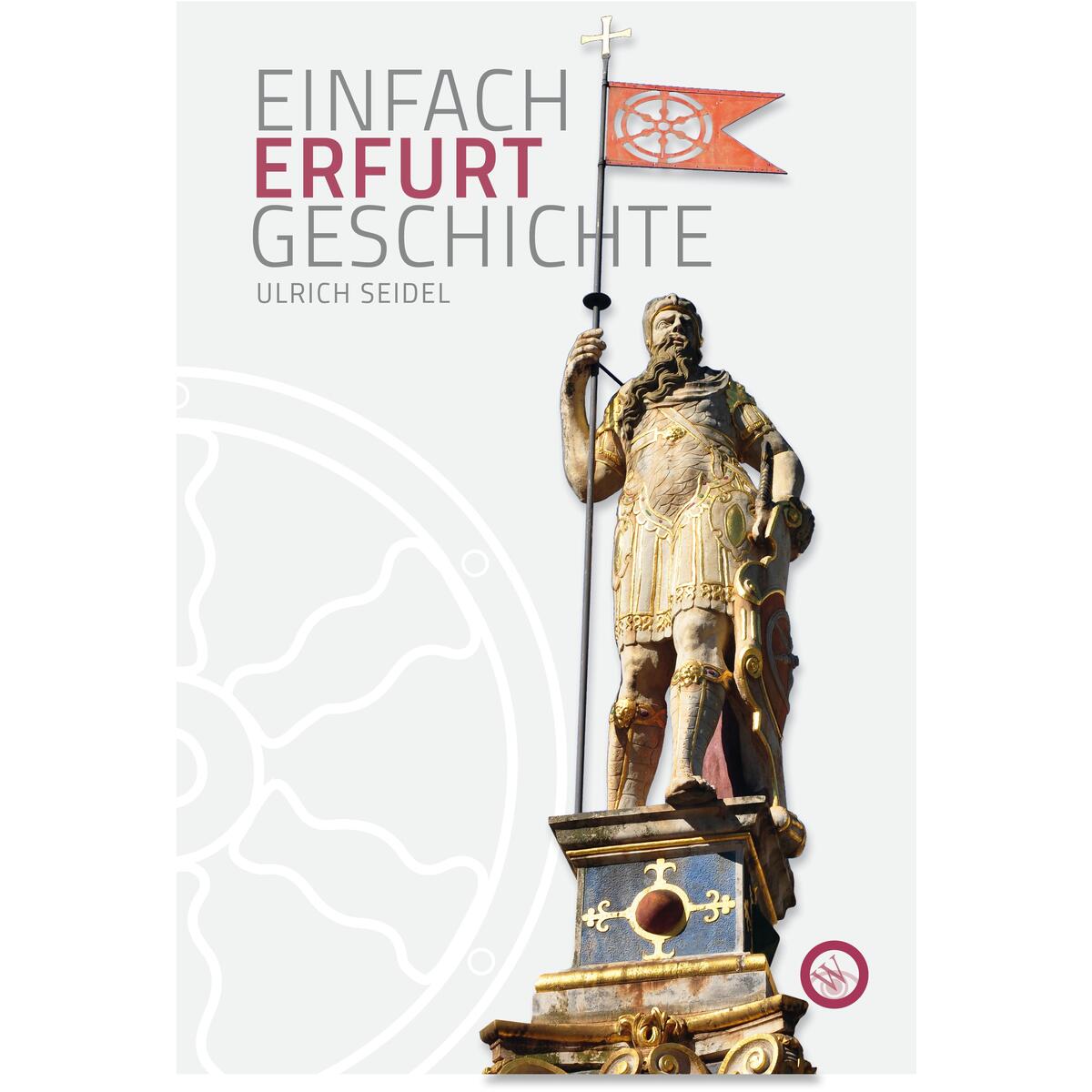 Erfurt - Einfach Geschichte von Wartberg Verlag