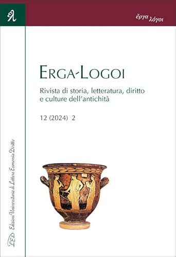 Erga-Logoi. Rivista di storia, letteratura, diritto e culture dell'antichità (2024) (Vol. 12/2) von LED Edizioni Universitarie