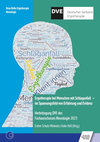 Ergotherapie bei Menschen mit Schlaganfall - im Spannungsfeld von Erfahrung und Evidenz: Herbsttagung DVE des Fachausschusses Neurologie 2023 (Neue Reihe Ergotherapie: Reihe 10 Fachbereich Neurologie) von Schulz-Kirchner Verlag Gm