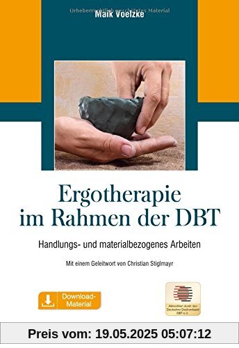 Ergotherapie im Rahmen der DBT: Handlungs- und materialbezogenes Arbeiten inkl. Download-Material Ergotherapie im Rahmen der DBT: Handlungs- und materialbezogenes Arbeiten inkl. Download-Material