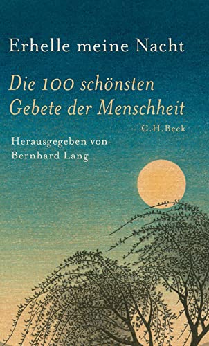 Erhelle meine Nacht: Die 100 schönsten Gebete der Menschheit Erhelle meine Nacht: Die 100 schönsten Gebete der Menschheit