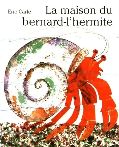 Eric Carle - French: LA Maison Du Bernard L'Hermite