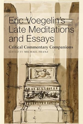 Commentaries on Eric Voegelin's Late Essays and Meditations: Critical Commentary Companions von St Augustine's Press