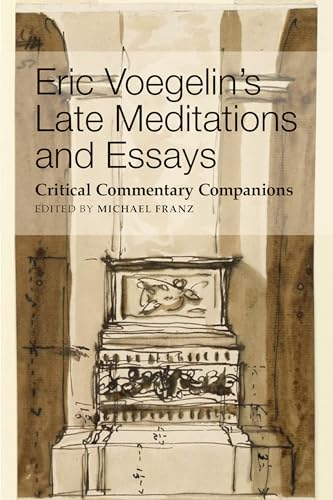 Commentaries on Eric Voegelin's Late Essays and Meditations: Critical Commentary Companions