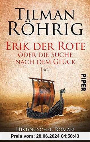 Erik der Rote oder die Suche nach dem Glück: Historischer Roman