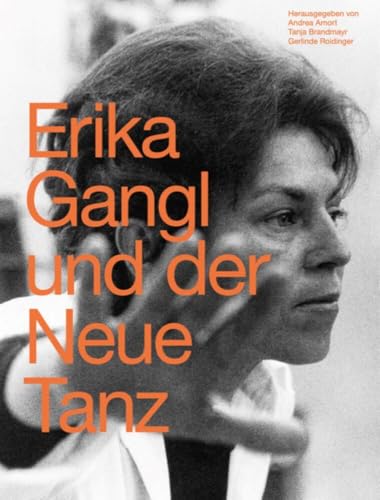 Erika Gangl und der Neue Tanz: Versuch einer kritischen Würdigung Erika Gangl und der Neue Tanz: Versuch einer kritischen Würdigung von Hollitzer Wissenschaftsv.