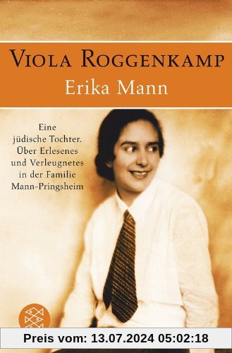 Erika Mann Eine jüdische Tochter: Über Erlesenes und Verleugnetes in der Familie Mann-Pringsheim