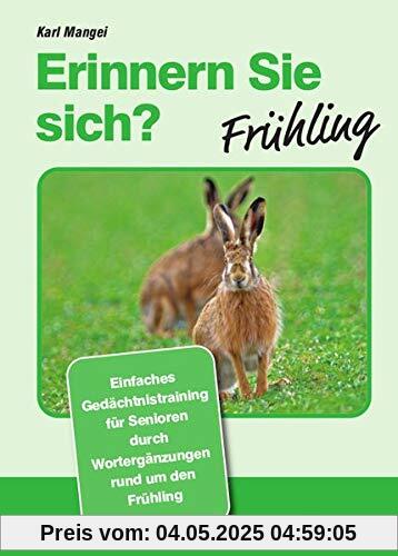 Erinnern Sie sich? Frühling: Einfaches Gedächtnistraining durch Wortergänzungen (Erinnern Sie sich?: Einfaches Gedächtnistraining durch Wortergänzungen)