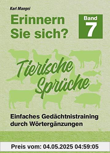 Erinnern Sie sich? Tierische Sprüche: Einfaches Gedächtnistraining durch Wortergänzungen - Band 7 (Erinnern Sie sich?: Einfaches Gedächtnistraining durch Wortergänzungen)
