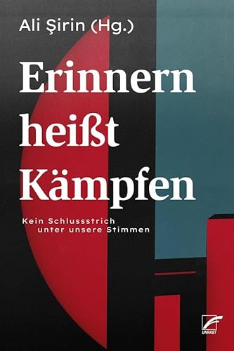 Erinnern heißt Kämpfen: Kein Schlussstrich unter unsere Stimmen