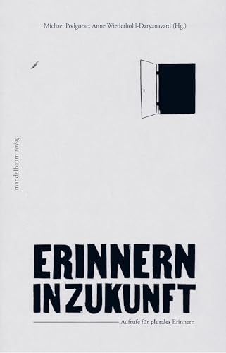 Erinnern in Zukunft: Aufrufe für plurales Erinnern von Mandelbaum Verlag eG