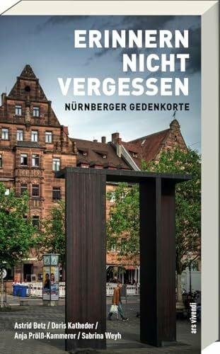 Erinnern nicht vergessen – Nürnberger Gedenkorte entdecken - Spaziergänge zu Mahnmalen & Erinn...
