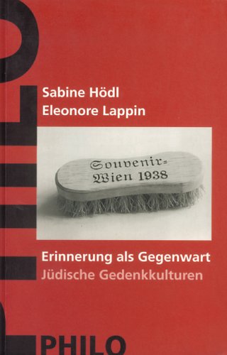 Erinnerung als Gegenwart. Jüdische Gedenkkulturen Erinnerung als Gegenwart. Jüdische Gedenkkulturen von Philo Fine Arts