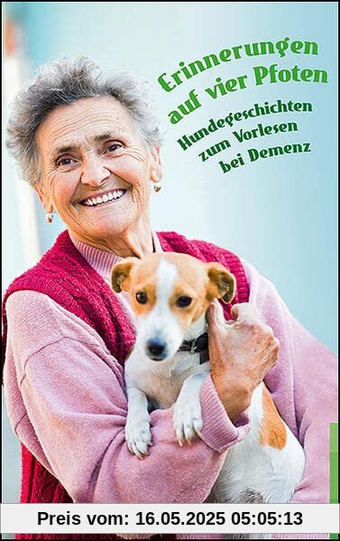 Erinnerung auf vier Pfoten: Hundegeschichten zum Vorlesen bei Demenz Erinnerung auf vier Pfoten: Hundegeschichten zum Vorlesen bei Demenz