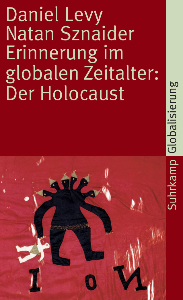Erinnerung im globalen Zeitalter: Der Holocaust Erinnerung im globalen Zeitalter: Der Holocaust von Suhrkamp Verlag