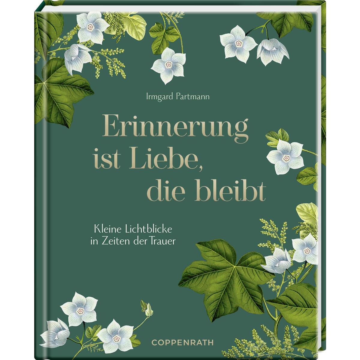 Erinnerung ist Liebe, die bleibt Erinnerung ist Liebe, die bleibt von Coppenrath