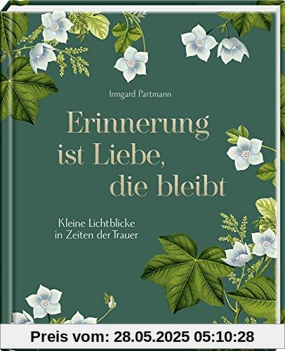 Erinnerung ist Liebe, die bleibt: Kleine Lichtblicke in Zeiten der Trauer