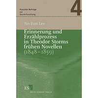 Erinnerung und Erzählprozess in Theodor Storms frühen Novellen (1848-1859)