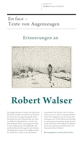 Erinnerungen an Robert Walser: En face # 5. Texte von Augenzeugen Erinnerungen an Robert Walser: En face # 5. Texte von Augenzeugen von NIMBUS