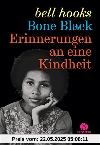 Erinnerungen an eine Kindheit: Bone black | Die mitreißende Kindheitsgeschichte einer der großen Vordenkerinnen des Schwarzen Feminismus'